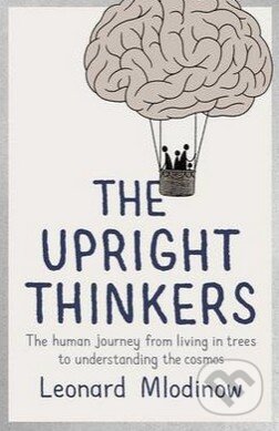 Kniha: The Upright Thinkers (Leonard Mlodinow). Allen Lane, 2015 Kniha: The Upright Thinkers (Leonard Mlodinow). Allen Lane, 2015