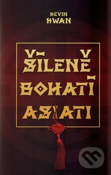 Kniha: Šíleně bohatí Asiati (Kevin Kwan). Edice knihy Omega, 2015 Kniha: Šíleně bohatí Asiati (Kevin Kwan). Edice knihy Omega, 2015