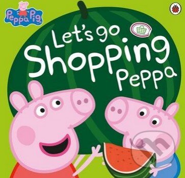Kniha: Let's Go Shopping Peppa (Ladybird Books). Ladybird Books, 2015 Kniha: Let's Go Shopping Peppa (Ladybird Books). Ladybird Books, 2015