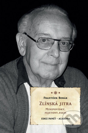 Kniha: Zlínská jitra (František Bobák). Academia, 2015 Kniha: Zlínská jitra (František Bobák). Academia, 2015