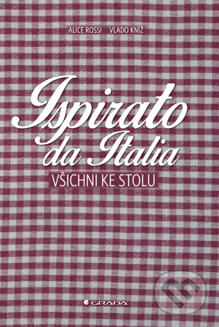 E-kniha: Ispirato da Italia (Alice Rossi a Vlado Kníž). Grada, 2014 E-kniha: Ispirato da Italia (Alice Rossi a Vlado Kníž). Grada, 2014