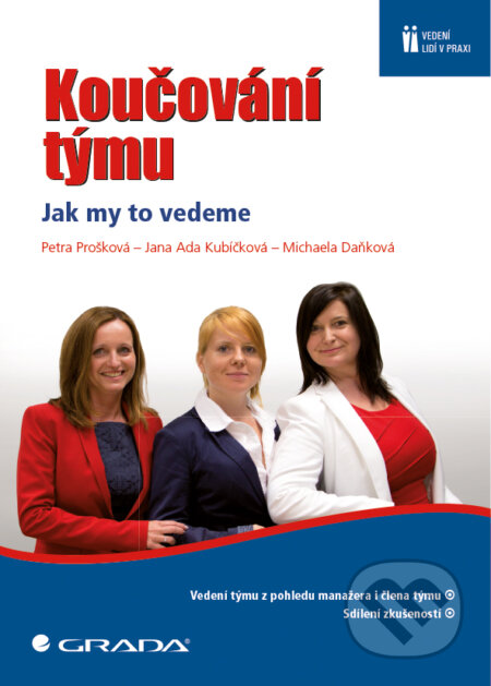 E-kniha: Koučování týmu (Jana Ada Kubíčková, Michaela Daňková a Petra Prošková). Grada, 2014 E-kniha: Koučování týmu (Jana Ada Kubíčková, Michaela Daňková a Petra Prošková). Grada, 2014