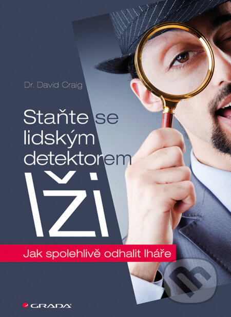 E-kniha: Staňte se lidským detektorem lži (David Craig). Grada, 2014 E-kniha: Staňte se lidským detektorem lži (David Craig). Grada, 2014