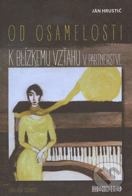 Kniha: Od osamelosti k blízkemu vzťahu v partnerstve (Ján Hrustič), 2015 Kniha: Od osamelosti k blízkemu vzťahu v partnerstve (Ján Hrustič), 2015