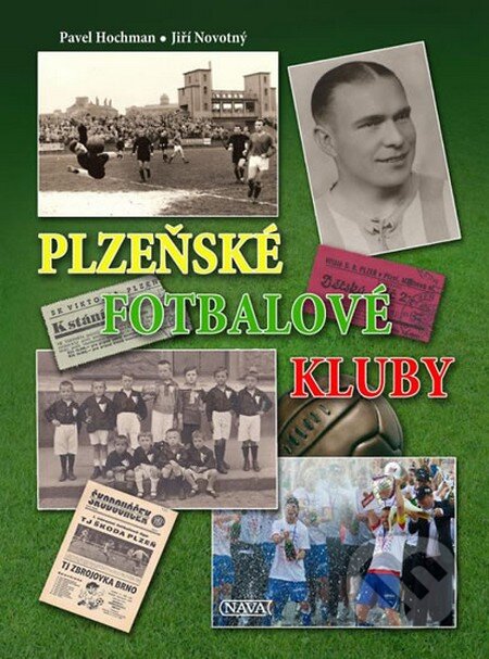 Kniha: Plzeňské fotbalové kluby (Jiří Novotný a Pavel Hochman). Nava, 2015 Kniha: Plzeňské fotbalové kluby (Jiří Novotný a Pavel Hochman). Nava, 2015