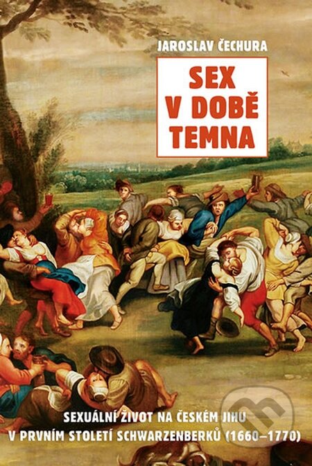 Kniha: Sex v době temna (Jaroslav Čechura). Rybka Publishers, 2015 Kniha: Sex v době temna (Jaroslav Čechura). Rybka Publishers, 2015