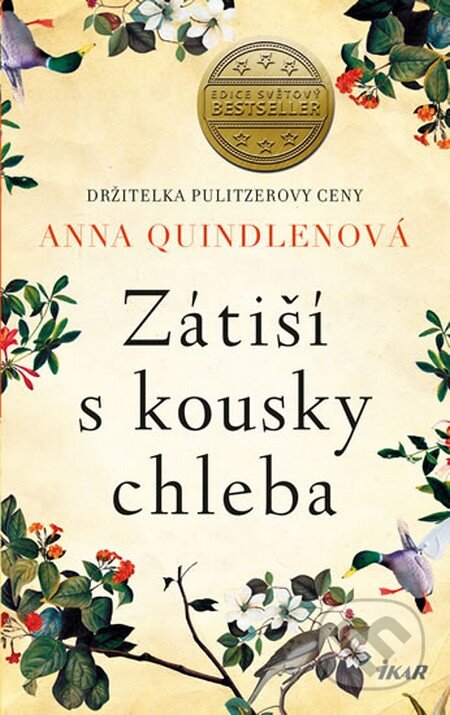 Kniha: Zátiší s kousky chleba (Anna Quindlen). Ikar CZ, 2015 Kniha: Zátiší s kousky chleba (Anna Quindlen). Ikar CZ, 2015