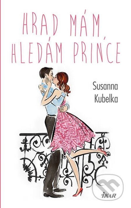 Kniha: Hrad mám, hledám prince (Susanna Kubelka). Ikar CZ, 2015 Kniha: Hrad mám, hledám prince (Susanna Kubelka). Ikar CZ, 2015