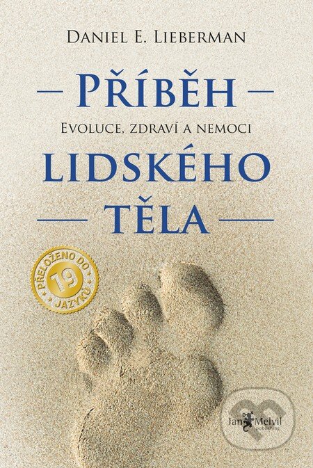 Kniha: Příběh lidského těla (Daniel E. Lieberman). Jan Melvil publishing, 2016 Kniha: Příběh lidského těla (Daniel E. Lieberman). Jan Melvil publishing, 2016