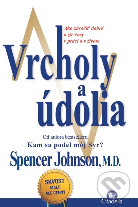 Kniha: Vrcholy a údolia (Spencer Johnson). Citadella, 2015 Kniha: Vrcholy a údolia (Spencer Johnson). Citadella, 2015