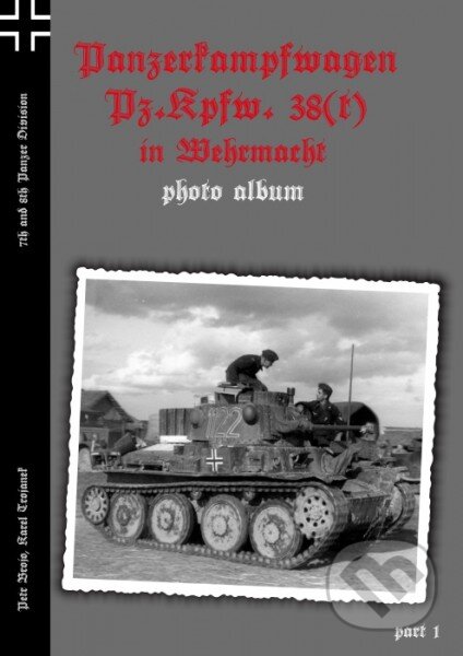Kniha: Panzerkampfwagen Pz.Kpfw. 38(t) in Wehrmacht 7th and 8th Panzer Division (Capricorn Publications). Capricorn Publications, 2015 Kniha: Panzerkampfwagen Pz.Kpfw. 38(t) in Wehrmacht 7th and 8th Panzer Division (Capricorn Publications). Capricorn Publications, 2015