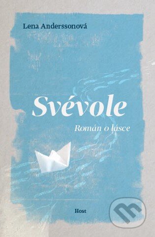 Kniha: Svévole (Lena Andersson). Host, 2015 Kniha: Svévole (Lena Andersson). Host, 2015