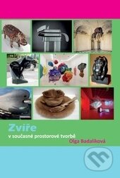 Kniha: Zvíře v současné prostorové tvorbě (Olga Badalíková). Univerzita Palackého v Olomouci, 2015 Kniha: Zvíře v současné prostorové tvorbě (Olga Badalíková). Univerzita Palackého v Olomouci, 2015
