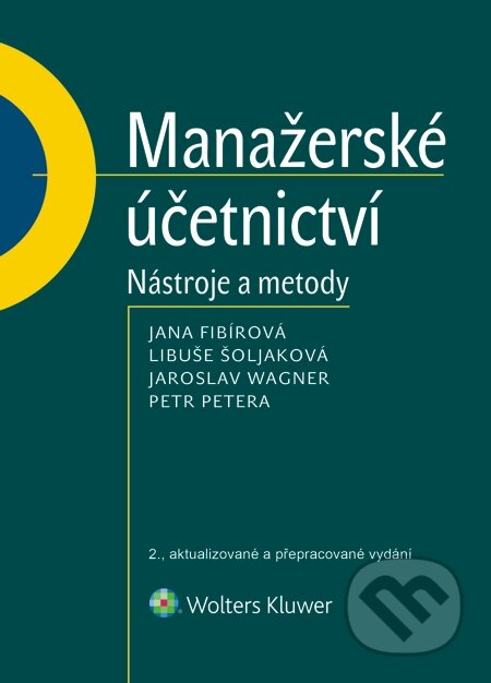 E-kniha: Manažerské účetnictví - nástroje a metody (Jana Fibírová, Jaroslav Wagner, Libuše Šoljaková a Petr Petera). Wolters Kluwer, 2015 E-kniha: Manažerské účetnictví - nástroje a metody (Jana Fibírová, Jaroslav Wagner, Libuše Šoljaková a Petr Petera). Wolters Kluwer, 2015