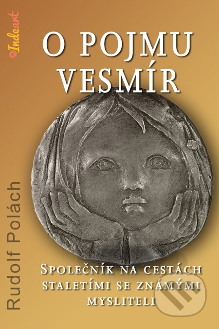 E-kniha: O pojmu vesmír. Společník na cestách staletími se známými mysliteli (Polách Rudolf). Indeart, 2015 E-kniha: O pojmu vesmír. Společník na cestách staletími se známými mysliteli (Polách Rudolf). Indeart, 2015