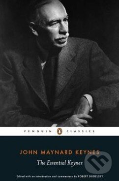 Kniha: The Essential Keynes (John Maynard Keynes). Penguin Books, 2015 Kniha: The Essential Keynes (John Maynard Keynes). Penguin Books, 2015