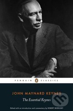 The Essential Keynes - John Maynard Keynes, Penguin Books, 2015