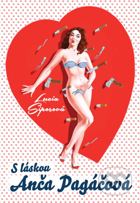 Kniha: S láskou Anča Pagáčová (Lucia Siposová), 2015 Kniha: S láskou Anča Pagáčová (Lucia Siposová), 2015