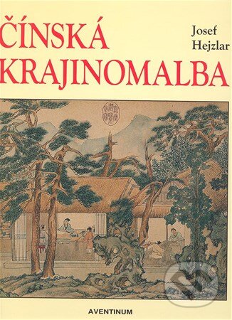 Kniha: Čínská krajinomalba (Josef Hejzlar). Aventinum, 2011 Kniha: Čínská krajinomalba (Josef Hejzlar). Aventinum, 2011
