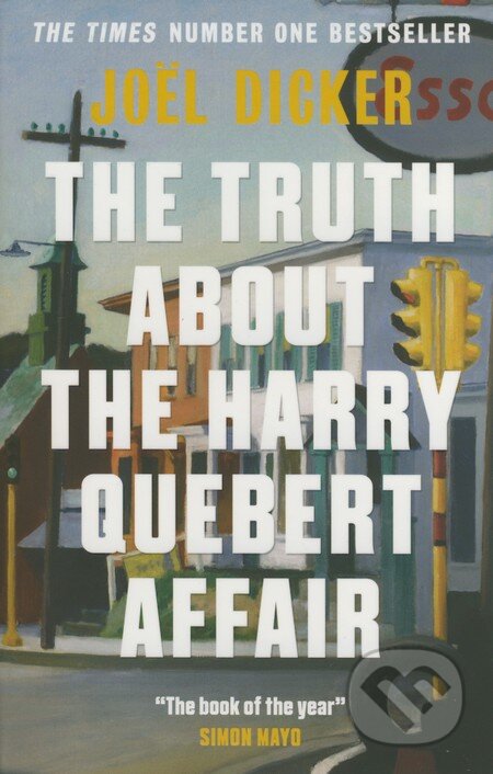 Kniha: The Truth About the Harry Quebert Affair (Joël Dicker). Quercus, 2015 Kniha: The Truth About the Harry Quebert Affair (Joël Dicker). Quercus, 2015