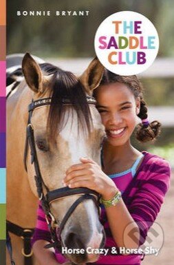 Kniha: The Saddle Club: Horse Crazy and Horse Shy (Bonnie Bryant). Bantam Press, 2014 Kniha: The Saddle Club: Horse Crazy and Horse Shy (Bonnie Bryant). Bantam Press, 2014