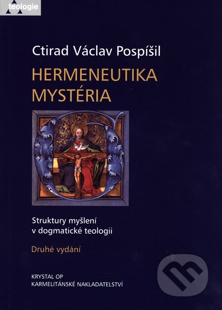 Kniha: Hermeneutika mystéria (Ctirad Václav Pospíšil). Karmelitánské nakladatelství, 2005 Kniha: Hermeneutika mystéria (Ctirad Václav Pospíšil). Karmelitánské nakladatelství, 2005