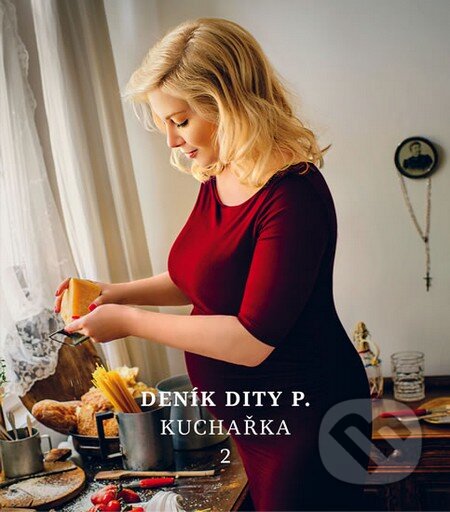 Kniha: Deník Dity P. - Kuchařka 2 (Dita Pecháčková). Dita Pecháčková, 2015 Kniha: Deník Dity P. - Kuchařka 2 (Dita Pecháčková). Dita Pecháčková, 2015