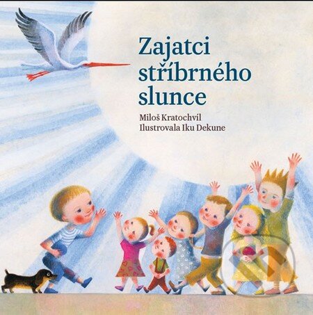 Kniha: Zajatci stříbrného slunce (Miloš Kratochvíl). Triton, 2015 Kniha: Zajatci stříbrného slunce (Miloš Kratochvíl). Triton, 2015