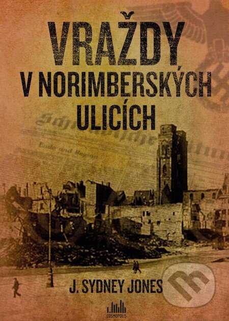 Kniha: Vraždy v norimberských ulicích (J. Sydney Jones). Grada, 2015 Kniha: Vraždy v norimberských ulicích (J. Sydney Jones). Grada, 2015