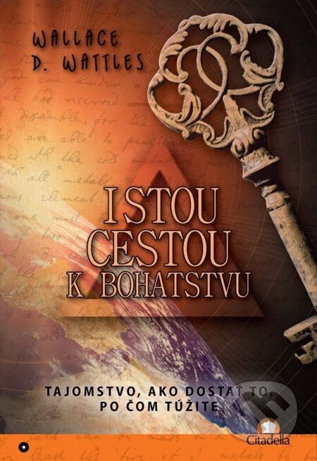 E-kniha: Istou cestou k bohatstvu (Wallace D. Wattles). Citadella, 2012 E-kniha: Istou cestou k bohatstvu (Wallace D. Wattles). Citadella, 2012