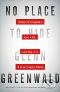 Kniha: No Place to Hide (Glenn Greenwald). Penguin Books, 2015 Kniha: No Place to Hide (Glenn Greenwald). Penguin Books, 2015