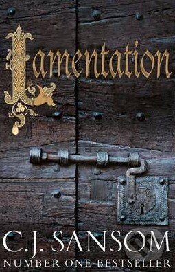 Kniha: Lamentation (C.J. Sansom). Pan Books, 2015 Kniha: Lamentation (C.J. Sansom). Pan Books, 2015