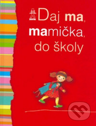 Kniha: Daj ma, mamička, do školy (Autorský kolektiv). Buvik, 2015 Kniha: Daj ma, mamička, do školy (Autorský kolektiv). Buvik, 2015