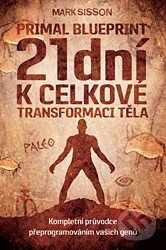 Kniha: 21 dní k celkové transformaci těla (Mark Sisson). Blue Vision, 2015 Kniha: 21 dní k celkové transformaci těla (Mark Sisson). Blue Vision, 2015