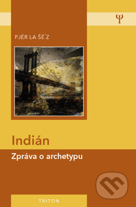 Kniha: Indián (Pjér La Šé'z). Triton, 2015 Kniha: Indián (Pjér La Šé'z). Triton, 2015