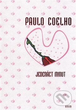 Kniha: Jedenáct minut (Paulo Coelho). Argo, 2015 Kniha: Jedenáct minut (Paulo Coelho). Argo, 2015