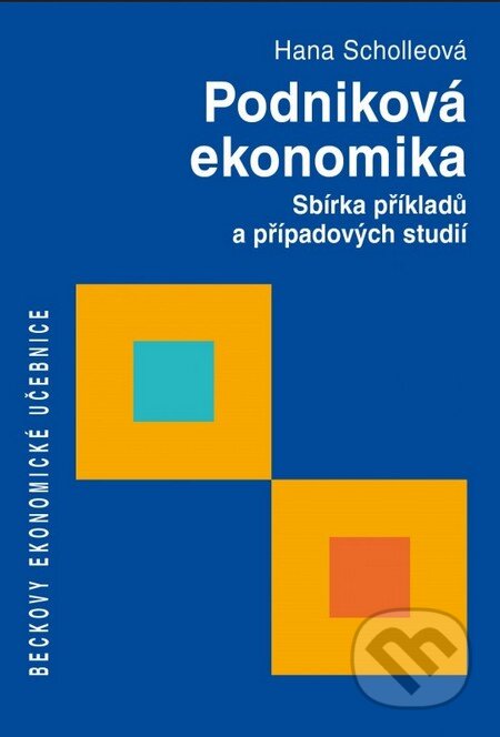 Kniha: Podniková ekonomika (Hana Scholleová). C. H. Beck, 2015 Kniha: Podniková ekonomika (Hana Scholleová). C. H. Beck, 2015