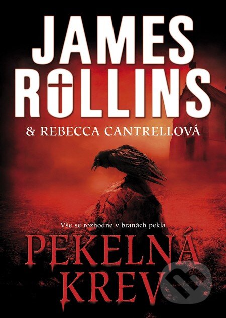 Kniha: Pekelná krev (James Rollins a Rebecca Cantrell). BB/art, 2015 Kniha: Pekelná krev (James Rollins a Rebecca Cantrell). BB/art, 2015