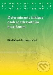 Kniha: Determinanty inkluze osob se zdravotním postižením (Dita Finková, Jiří Langer a kolektiv). Univerzita Palackého v Olomouci, 2015 Kniha: Determinanty inkluze osob se zdravotním postižením (Dita Finková, Jiří Langer a kolektiv). Univerzita Palackého v Olomouci, 2015