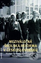 Kniha: Meziválečná školská reforma v Československu (Markéta Pánková, Tomáš Kasper a Dana Kasperová). Academia, 2015 Kniha: Meziválečná školská reforma v Československu (Markéta Pánková, Tomáš Kasper a Dana Kasperová). Academia, 2015