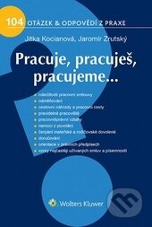 Kniha: Pracuje, pracuješ, pracujeme (Jitka Kocianová a Jaromír Zrutský). Wolters Kluwer ČR, 2015 Kniha: Pracuje, pracuješ, pracujeme (Jitka Kocianová a Jaromír Zrutský). Wolters Kluwer ČR, 2015