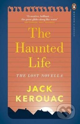 Kniha: The Haunted Life (Jack Kerouac). Penguin Books, 2015 Kniha: The Haunted Life (Jack Kerouac). Penguin Books, 2015