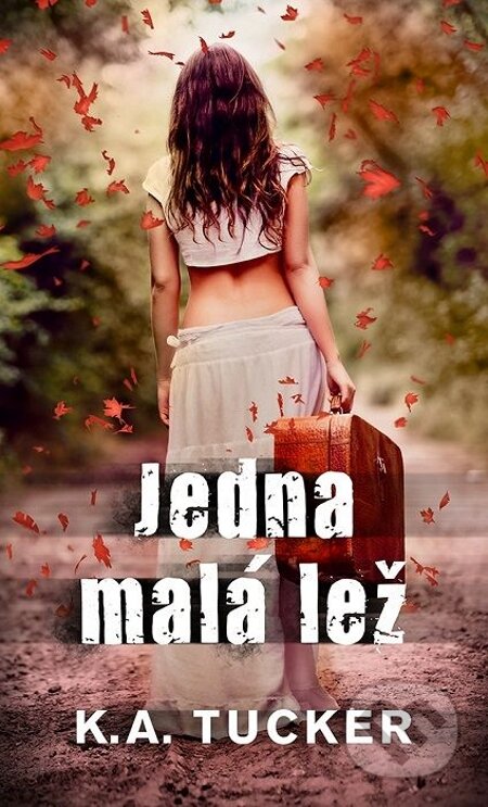 E-kniha: Jedna malá lež (K.A. Tucker). Baronet, 2015 E-kniha: Jedna malá lež (K.A. Tucker). Baronet, 2015