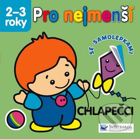 Kniha: Pro nejmenší – Chlapečci (Svojtka&Co.). Svojtka&Co., 2013 Kniha: Pro nejmenší – Chlapečci (Svojtka&Co.). Svojtka&Co., 2013