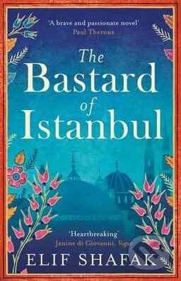 Kniha: The Bastard of Istanbul (Elif Shafak). Viking, 2015 Kniha: The Bastard of Istanbul (Elif Shafak). Viking, 2015