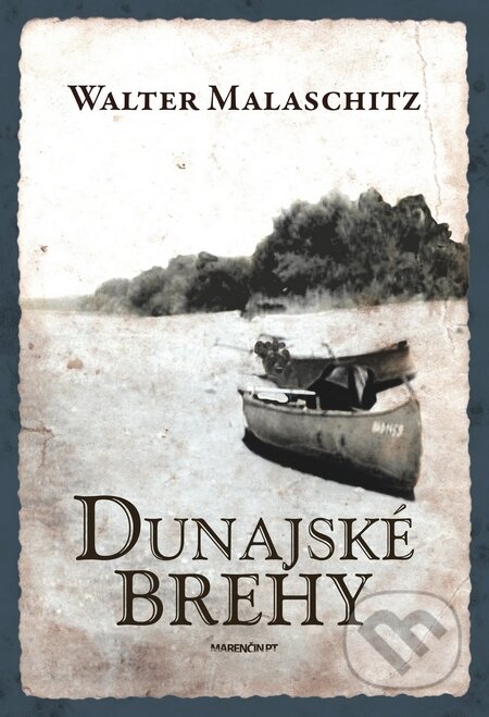Kniha: Dunajské brehy (Walter Malaschitz). Marenčin PT, 2015 Kniha: Dunajské brehy (Walter Malaschitz). Marenčin PT, 2015