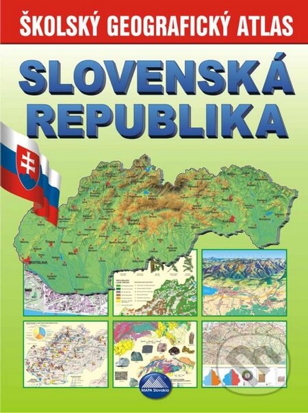 Slovenská republika - Školský geografický atlas (Mapa Slovakia). Mapa Slovakia, 2015 Slovenská republika - Školský geografický atlas (Mapa Slovakia). Mapa Slovakia, 2015
