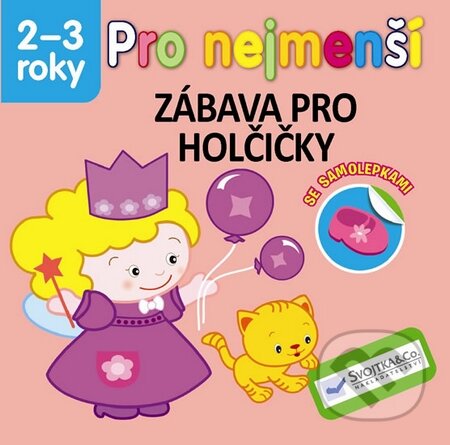 Kniha: Pro nejmenší - Zábava pro holčičky (Svojtka&Co.). Svojtka&Co., 2014 Kniha: Pro nejmenší - Zábava pro holčičky (Svojtka&Co.). Svojtka&Co., 2014