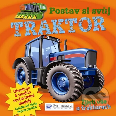 Kniha: Postav si svůj traktor (Svojtka&Co.). Svojtka&Co., 2015 Kniha: Postav si svůj traktor (Svojtka&Co.). Svojtka&Co., 2015