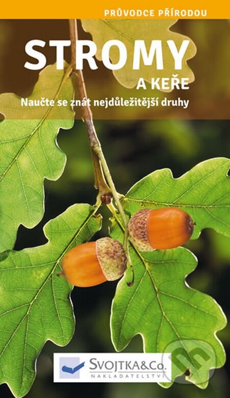 Kniha: Stromy a keře (Svojtka&Co.). Svojtka&Co., 2015 Kniha: Stromy a keře (Svojtka&Co.). Svojtka&Co., 2015